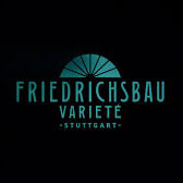Friedrichsbau Varieté Stuttgart Friedrichsbau Varieté Stuttgart